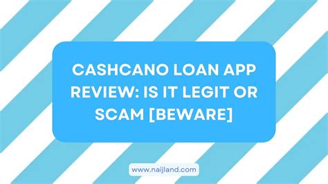 CashCano Loan App Review: Is it Legit or Scam [BEWARE].